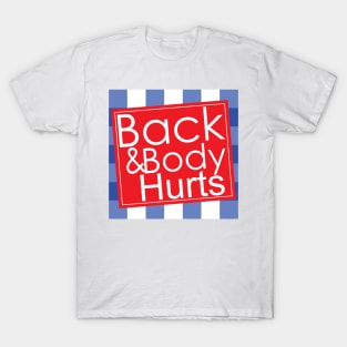 Back Body Hurts T-Shirt